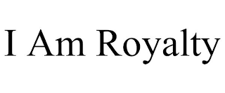 I AM ROYALTY