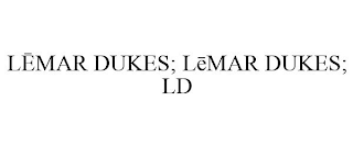 LEMAR DUKES; LEMAR DUKES; LD