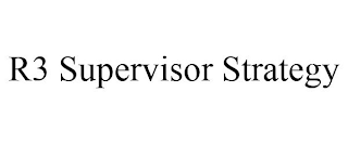 R3 SUPERVISOR STRATEGY