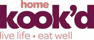 HOME KOOK'D LIVE LIFE · EAT WELL