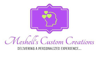MESHELL'S CUSTOM CREATIONS DELIVERING A PERSONALIZED EXPERIENCE