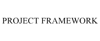 PROJECT FRAMEWORK