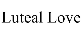 LUTEAL LOVE