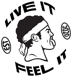 LIVE IT FEEL IT EST 2020