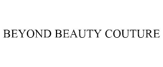 BEYOND BEAUTY COUTURE