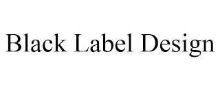 BLACK LABEL DESIGN