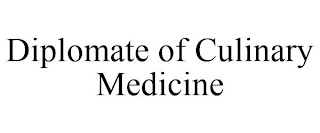 DIPLOMATE OF CULINARY MEDICINE