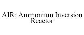 AIR: AMMONIUM INVERSION REACTOR