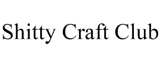 SHITTY CRAFT CLUB