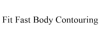 FIT FAST BODY CONTOURING