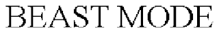 BEAST MODE