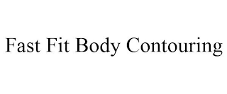 FAST FIT BODY CONTOURING