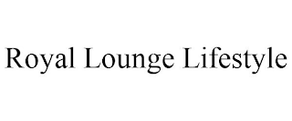 ROYAL LOUNGE LIFESTYLE