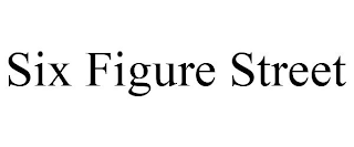 SIX FIGURE STREET