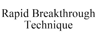 RAPID BREAKTHROUGH TECHNIQUE