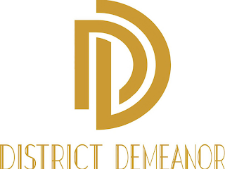 DD DISTRICT DEMEANOR