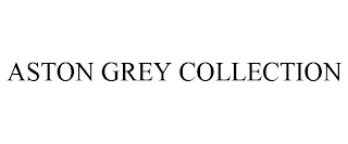 ASTON GREY COLLECTION