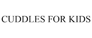 CUDDLES FOR KIDS