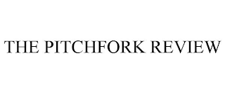 THE PITCHFORK REVIEW