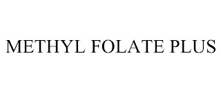 METHYL FOLATE PLUS