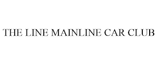 THE LINE MAINLINE CAR CLUB