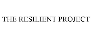 THE RESILIENT PROJECT