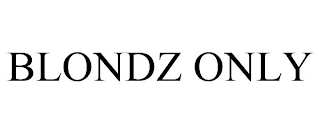 BLONDZ ONLY