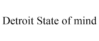DETROIT STATE OF MIND