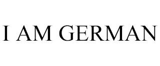 I AM GERMAN