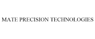 MATE PRECISION TECHNOLOGIES