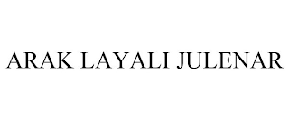 ARAK LAYALI JULENAR