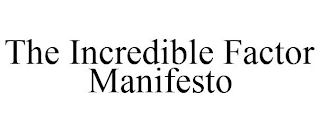 THE INCREDIBLE FACTOR MANIFESTO