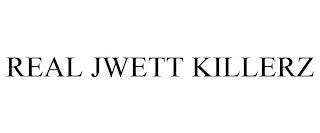 REAL JWETT KILLERZ