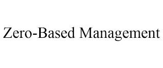 ZERO-BASED MANAGEMENT