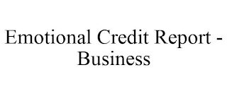 EMOTIONAL CREDIT REPORT - BUSINESS