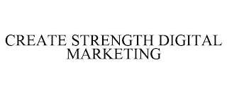 CREATE STRENGTH DIGITAL MARKETING