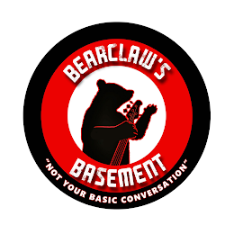 BEARCLAW'S BASEMENT "NOT YOUR BASIC CONVERSATION"