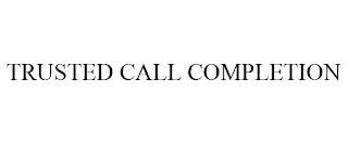 TRUSTED CALL COMPLETION