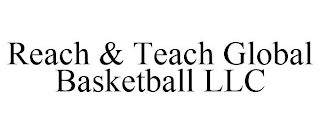 REACH & TEACH GLOBAL BASKETBALL LLC