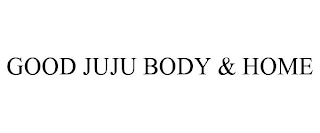 GOOD JUJU BODY & HOME