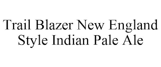 TRAIL BLAZER NEW ENGLAND STYLE INDIAN PALE ALE