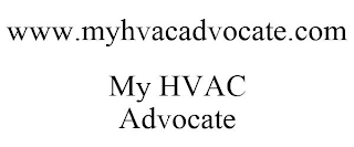 WWW.MYHVACADVOCATE.COM MY HVAC ADVOCATE