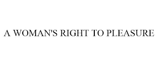 A WOMAN'S RIGHT TO PLEASURE