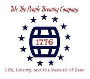 WE THE PEOPLE BREWING COMPANY 1776 LIFE, LIBERTY, AND THE PURSUIT OF BEER