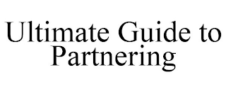 ULTIMATE GUIDE TO PARTNERING