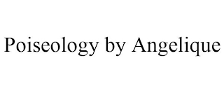 POISEOLOGY BY ANGELIQUE