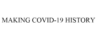 MAKING COVID-19 HISTORY