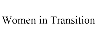 WOMEN IN TRANSITION