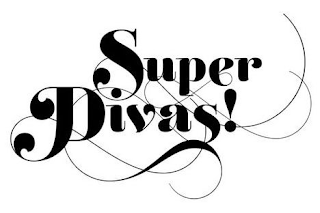 SUPER DIVAS!