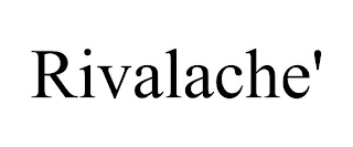 RIVALACHE'